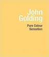 John Golding: Pure Colour Sensation