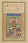 Stations of the Sufi Path: The 'one Hundred Fields' (Sad Maydan) of Abdullah Ansari of Herat