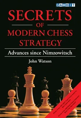 Secrets of Modern Chess Strategy: Advances Since Nimzowitsch