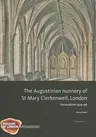 The Augustinian Nunnery of St Mary Clerkenwell, London: Excavations 1974-96