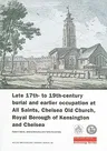 Late 17th- To 19th-Century Burial and Earlier Occupation at All Saints, Chelsea Old Church, Royal Borough of Kensington and Chelsea