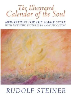 The Illustrated Calendar of the Soul: Meditations for the Yearly Cycle (Cw 40) (Revised)