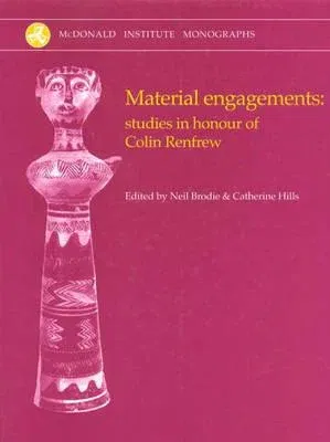 Material Engagements: Studies in Honour of Colin Renfrew