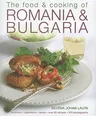 The Food & Cooking of Romania & Bulgaria: Traditions, Ingredients, Tastes, Over 65 Recipes, 370 Photographs