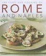 The Food and Cooking of Rome and Naples: 65 Classic Dishes from Central Italy and Sardinia