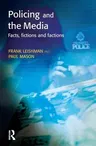 Policing and the Media: Facts, Fictions and Factions