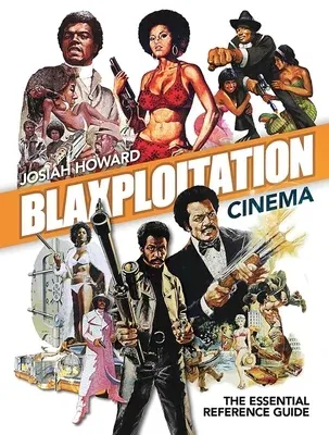 Blaxploitation Cinema: The Essential Reference Guide (Revised)