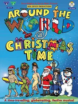 Around the World @ Christmas Time: A Time-Traveling, Globetrotting, Festive Musical, Book & 2 CDs