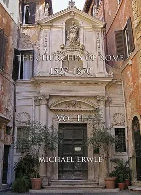 The Churches of Rome, 1527-1870: Vol. II. Notes, Plates and Indexes