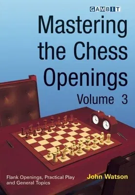 Mastering the Chess Openings Volume 3