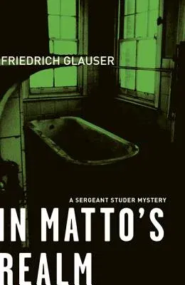 In Matto's Realm: A Sergeant Studer Mystery