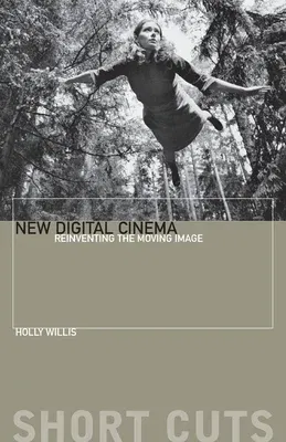 New Digital Cinema: Reinventing the Moving Image