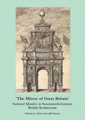 The Mirror of Great Britain: National Identity in Seventeenth-Century British Architecture