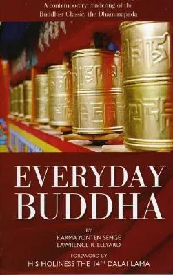 Everyday Buddha: A Contemporary Rendering of the Buddhist Classic, the Dhammapada