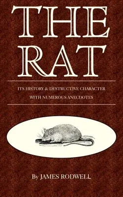 The Rat; Its History & Destructive Character