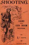 Shooting with Game and Gun Room Notes (History of Shooting Series - Shotguns)