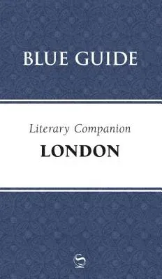 Blue Guide Literary Companion London