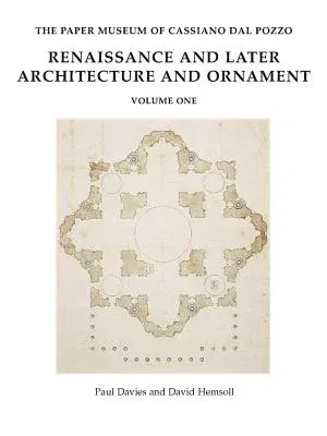 The Paper Museum of Cassiano Dal Pozzo: Renaissance and Later Architecture and Ornament