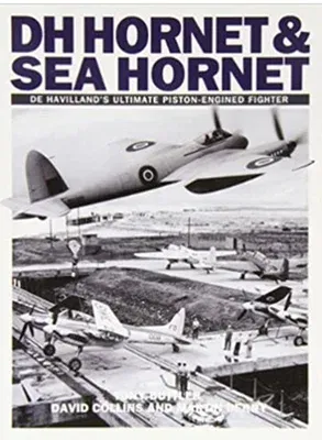 Dh Hornet and Sea Hornet: de Havilland's Ultimate Piston-Engined Fighter