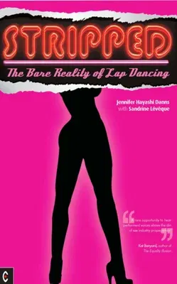 Stripped: The Bare Reality of Lap Dancing