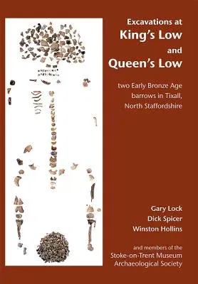 Excavations at King's Low and Queen's Low: Two Early Bronze Age Barrows in Tixall, North Staffordshire (UK)