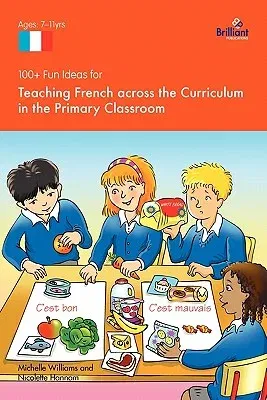 100+ Fun Ideas for Teaching French Across the Curriculum in the Primary Classroom