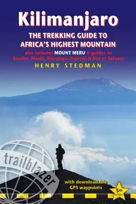 Kilimanjaro - The Trekking Guide to Africa's Highest Mountain: All-In-One Guide for Climbing Kilimanjaro. Includes Getting to Tanzania and Kenya, Town