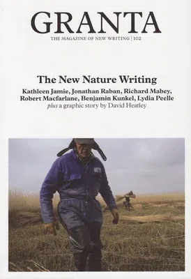 Granta 102: New Nature Writing