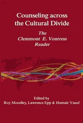 Counseling Across the Cultural Divide: The Clement E. Vontress Reader