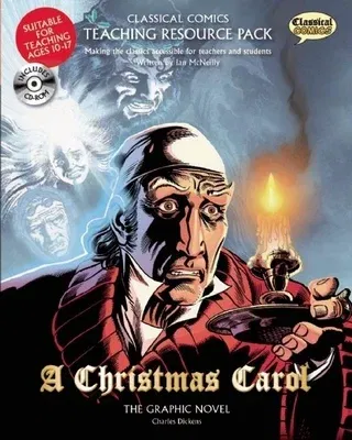 Classical Comics Teaching Resource Pack: A Christmas Carol: Making the Classics Accessible for Teachers and Students [With CDROM] (Teacher)