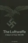 Luftwaffe: A Complete History 1933-1945: A Complete History 1933-1945