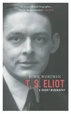 T. S. Eliot: A Short Biography