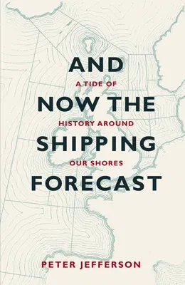 And Now the Shipping Forecast: A Tide of History Around Our Shores