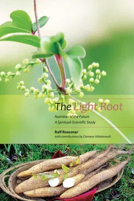 The Light Root: Nutrition of the Future: A Spiritual-Scientific Study