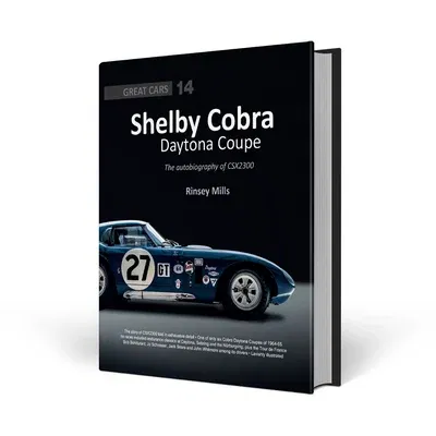 Shelby Cobra Daytona Coupe: The Autobiography of Csx2300