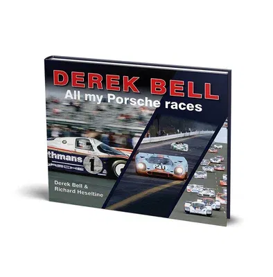 Derek Bell: All My Porsche Races