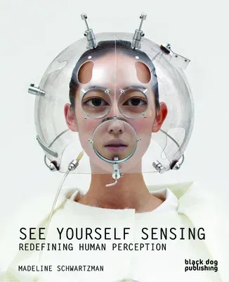 See Yourself Sensing: Redefining Human Perception