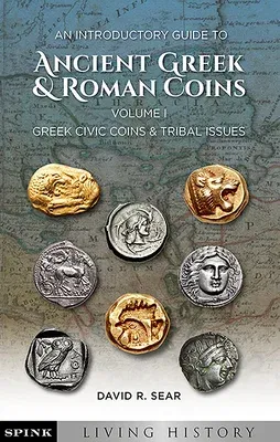 An Introductory Guide to Ancient Greek and Roman Coins: Volume 1 - Greek Civic Coins and Tribal Issues