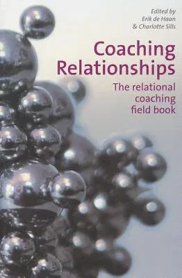 Coaching Relationships: The Relational Coaching Field Book