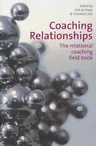 Coaching Relationships: The Relational Coaching Field Book