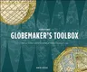 A Renaissance Globemaker's Toolbox: Johannes Schaner and the Revolution of Modern Science 1475-1550