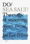 Do Sea Salt: The Magic of Seasoning.