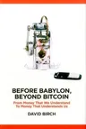 Before Babylon, Beyond Bitcoin: From Money That We Understand to Money That Understands Us