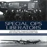 Special Ops Liberators: 223 (Bomber Support) Squadron, 100 Group, and the Electronic War