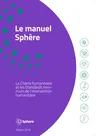 Le Manuel Sphère: La Charte Humanitaire Et Les Standards Minimums de l'Intervention Humanitaires