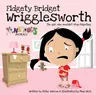 Fidgety Bridget Wrigglesworth: The Girl Who Wouldn't Stop Fidgeting