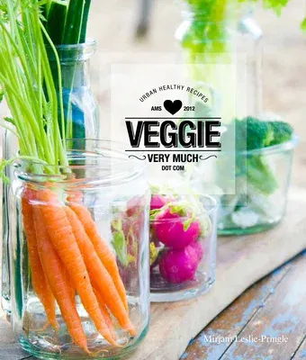 Veggie Very Much: Urban Health Recipes