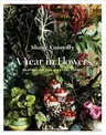 A Year in Flowers: Inspiration for Everyday Living