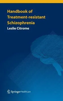 Handbook of Treatment-Resistant Schizophrenia (2013)