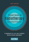 Pocket Guide for Radiotherapy in Clinical Practice: A Handbook for First-Year Students During Clinical Placement